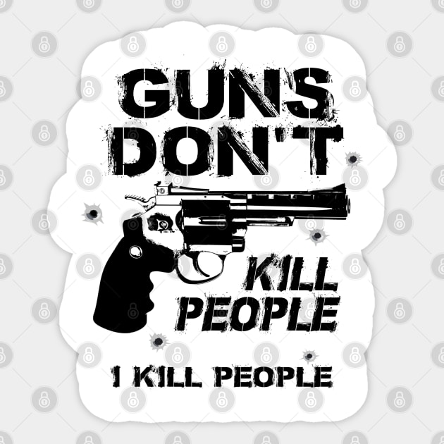 Guns don't kill people. Sticker by NotoriousMedia